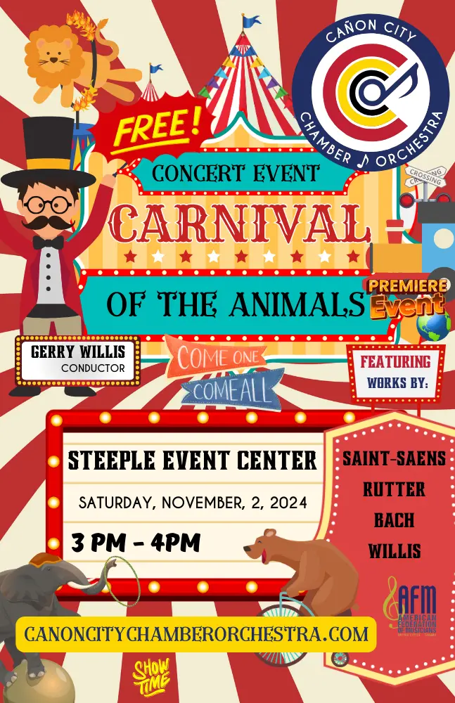 Concert Poster for Carnival of the Animals Concert & World Premiere Event Presented by the Cañon City Chamber Orchestra Saturday, November 2, 2024 | 3:00 PM 📍 The Steeple Events Center, 701 Macon Ave, Cañon City, CO